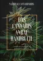 Das Cannabis Anbau Handbuch: Entdecke die Geheimnisse der professionellen Hanfzucht B0BSLKWVBK Book Cover