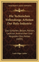 Die Technischen Vollendungsarbeiten Der Holzindustrie 1168086825 Book Cover