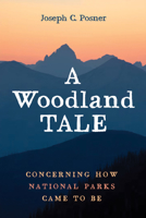 A Woodland Tale: Concerning How National Parks Came to Be 166671903X Book Cover