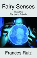 Fairy Senses (The Key to Embralia, Book One) 0981888003 Book Cover