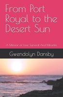 From Port Royal to the Desert Sun: A Memoir of Love, Survival And Miracles B0HCPRVL4N Book Cover