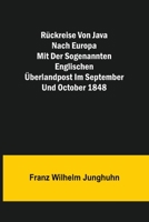 Rückreise von Java nach Europa mit der sogenannten englischen Überlandpost im September und October 1848 9356704244 Book Cover