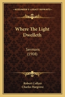 Where The Light Dwelleth: Sermons 1248441354 Book Cover