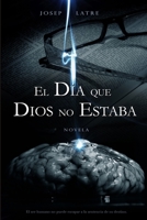 El Dí­a que Dios no Estaba 1409213773 Book Cover