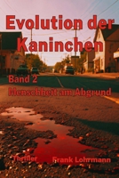 Die Evolution der Kaninchen: Menschheit am Abgrund (German Edition) B0F998J2D4 Book Cover