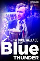 Blue Thunder: The Jock Wallace Story 1909626325 Book Cover