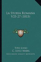 La Storia Romana V25-27 (1815) 1160140839 Book Cover