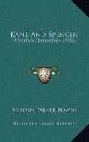 Kant and Spencer, A Critical Exposition 0548903441 Book Cover