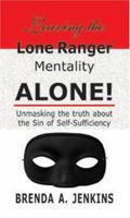 Leaving the Lone Ranger Mentality ALONE! 0970363435 Book Cover