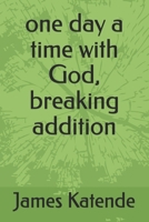 one day a time with God, breaking addition B0FS6FF95L Book Cover