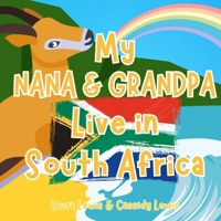 My Nana and Grandpa Live In South Africa: A Fun and Educational Book All About South Africa, The Country Where Your Nana And Grandpa Live. B0DR6XS7FZ Book Cover
