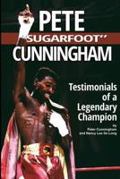 Pete "Sugarfoot" Cunningham: Testimonials of a Legendary Champion 1494325551 Book Cover