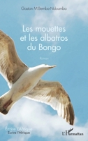 Les mouettes et les albatros du Bongo: Roman (Écrire l'Afrique) (French Edition) 2343170428 Book Cover