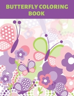 Butterfly Coloring Book: Beautiful Butterfies Patterns For Kids, Teens And Adults. For Relieving Stress And Increase Your Creativity. B08NYHKJGH Book Cover