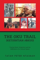 The Oku Trail (Ketiãntian dbkuo): racing Roots, Footprints and the Edification of a Cultural Space 1684860415 Book Cover