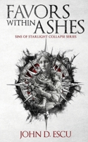 Favors within Ashes: Book one in the brand new Epic Grimdark Fantasy series - Sins of Starlight Collapse - 3982636906 Book Cover