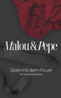 Spiel mit dem Feuer - Malou & Pepe: Ein erotischer Roman (German Edition) B0FLWCW5F5 Book Cover