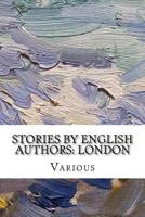 Stories By English Authors: London 1421840138 Book Cover