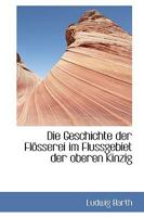 Die Geschichte Der Flosserei Im Flussgebiet Der Oberen Kinzig (1895) 1016319002 Book Cover