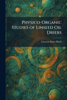 Physico-Organic Studies of Linseed Oil Driers 1025903269 Book Cover