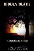 Hidden Death: A Matt Smith Mystery 1530284538 Book Cover