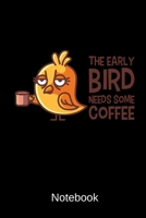 The Early Bird Needs Some Coffee Notebook: Dot Grid Notebook With 120 Pages 1692604104 Book Cover