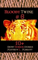 Bloody Twine #6: Twisted Tales with Twisted Endings 1964407060 Book Cover