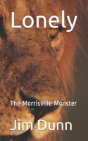 Lonely: The Morrisville Monster B093RLBW17 Book Cover