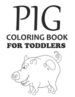 Pig Coloring Book For Toddlers: Cute Pig Coloring Book B0F78G58RX Book Cover