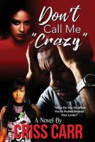 Don't Call Me Crazy 1980530742 Book Cover