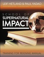 School of Supernatural Impact: Training for Reigning Manual 1496090020 Book Cover