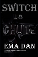 Switch : La Chute: " Novella " (Thriller-Romance a suspense=Surnaturel) (French Edition) B0CL5MLFQM Book Cover
