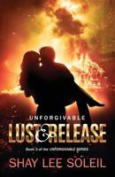 Unforgivable Lust & Release: Book 3 of the Unforgivable Series 0995234248 Book Cover