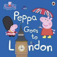 Peppa Goes To London (Peppa Pig) 0241294568 Book Cover