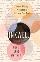 Inkwell: Simple Writing Practices to Restore Your Soul 1506464793 Book Cover