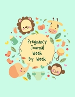 Pregnancy Journal Week By Week: A Notebook Journal For The Expectant Mother 1704684609 Book Cover