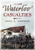 Waterloo Casualties 1781559023 Book Cover