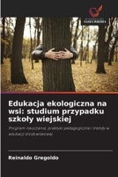 Edukacja ekologiczna na wsi: studium przypadku szkoly wiejskiej (Polish Edition) 620863377X Book Cover