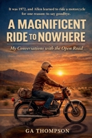 A Magnificen Ride to Nowhere B0GVZK8S7F Book Cover