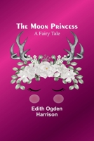 The Moon Princess: A Fairy Tale 9357922342 Book Cover