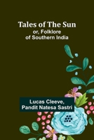 Tales of the Sun; or, Folklore of Southern India 9357912134 Book Cover