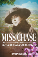 Miss Chase: Santa Barbara’s Pathbreaker 1911397737 Book Cover