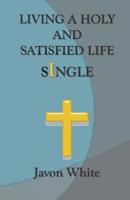 Living A Holy And  Satisfied Life Single 109086549X Book Cover