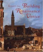 Building Renaissance Venice: Patrons, Architects, and Builders 0300112920 Book Cover