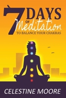 7 Days of Meditation: To Balance Your Chakras 173760843X Book Cover