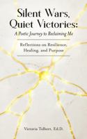 Silent Wars, Quiet Victories: A Poetic Journey to Reclaiming Me B0H58W81F4 Book Cover