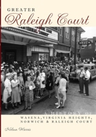 Greater Raleigh Court: A History of Wasena, Virginia Heights, Norwich and Raleigh Court 1596292350 Book Cover