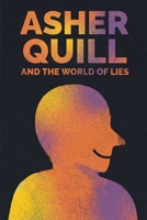 Asher Quill and the World of Lies (The Asher Quill Saga) B0GTWF7F1B Book Cover