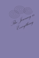 The Journey is Everything 1693016672 Book Cover