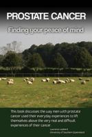 Prostate cancer: Finding your peace of mind 1484152492 Book Cover